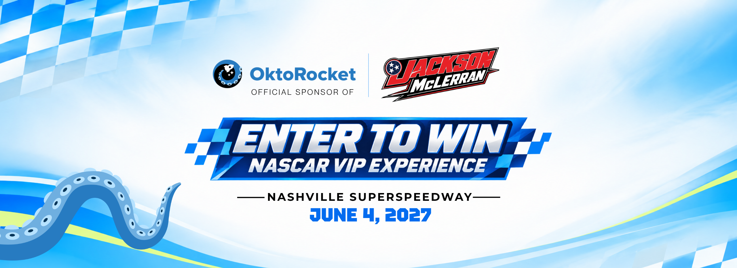 OktoRocket, official sponsor of Jackson McLerran. Enter to win a NASCAR VIP experience. Nashville Superspeedway, June 4, 2027.